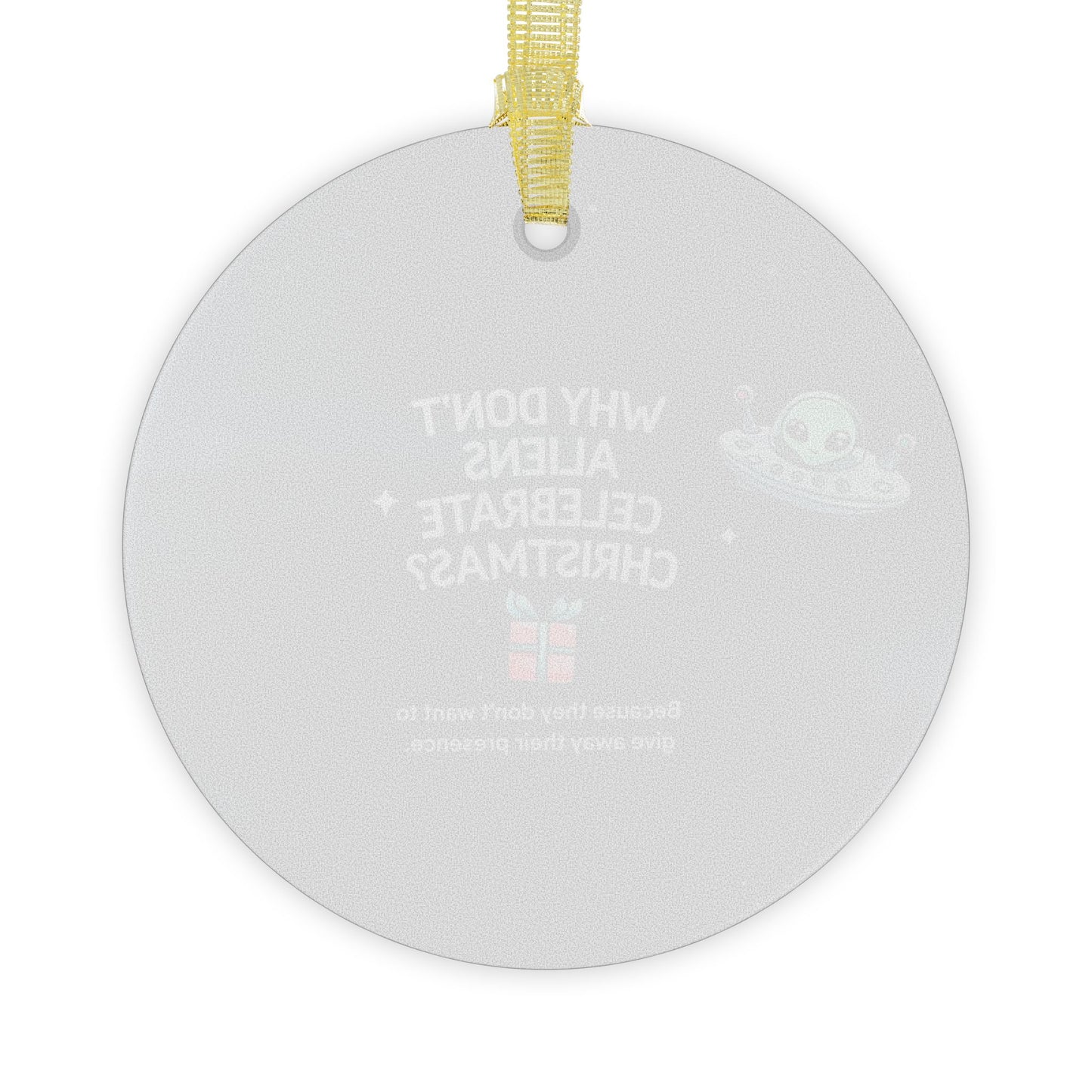 Funny Alien Christmas Glass Ornament, Dad's Joke Holiday Decor, Why Don't Aliens Celebrate Christmas? Gift for Friends and Kids
